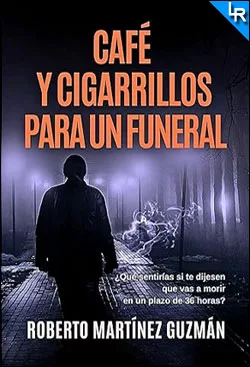 Café y cigarrillos para un funeral de Roberto Martínez Guzmán