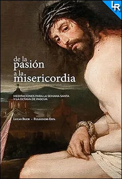 De la pasión a la misericordia de Lucas Buch