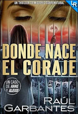 Donde nace el coraje de Raúl Garbantes