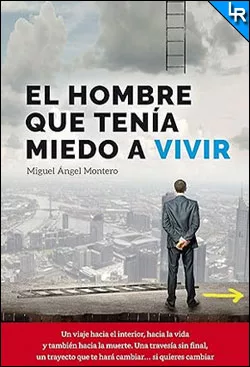 El hombre que tenía miedo a vivir de Miguel Ángel Montero