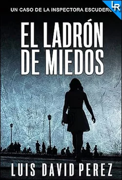 El ladrón de miedos de Luis David Pérez