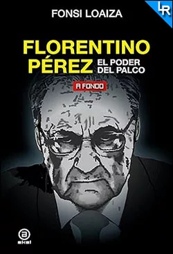 Florentino Pérez, el poder del palco de Fonsi Loaiza