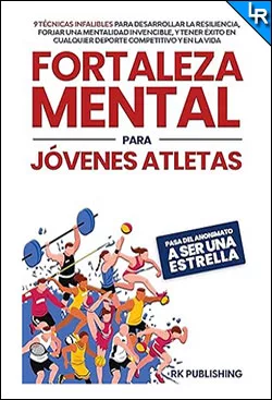 Fortaleza mental para jóvenes atletas de RK Publishing