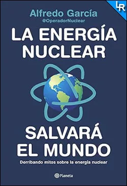 La energía nuclear salvará el mundo de Alfredo García