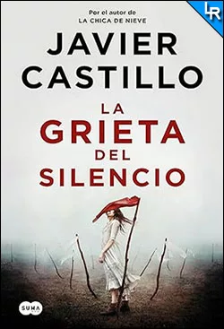 La grieta del silencio de Javier Castillo