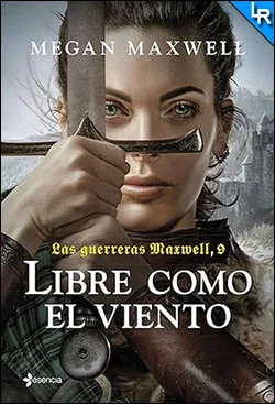 Las guerreras Maxwell 9. Libre como el viento de Megan Maxwell