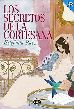 Los secretos de la cortesana de Estefanía Ruiz