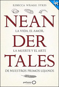 Neandertales de Rebecca Wragg Sykes