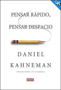 Pensar rápido, pensar despacio de Daniel Kahneman