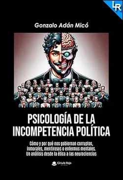 Psicología de la incompetencia política de Gonzalo Adán Micó