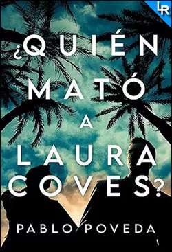 ¿Quién mató a Laura Coves? de Pablo Poveda