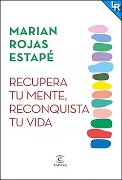 Recupera tu mente, reconquista tu vida de Marian Rojas Estapé