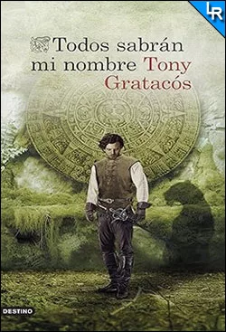 Todos sabrán mi nombre de Tony Gratacós