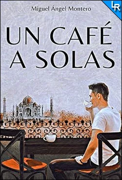 Un café a solas de Miguel Ángel Montero