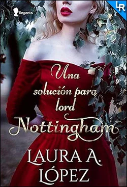 Descargar Una solución para lord Nottingham de Laura A. López