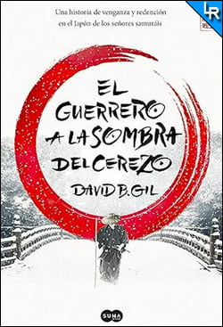 El guerrero a la sombra del cerezo de David B. Gil