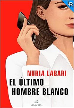 El último hombre blanco de Nuria Labari