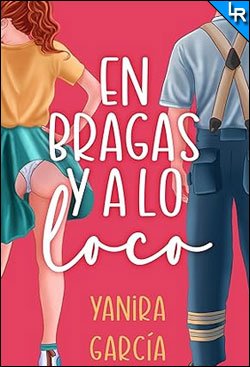 En bragas y a lo loco de Yanira García