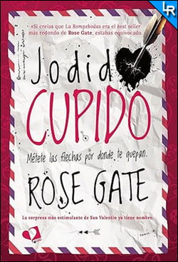 Jodido Cupido de Rose Gate