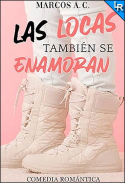 Las locas también se enamoran de Marcos A.C.