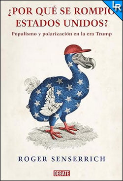 Por qué se rompió Estados Unidos de Roger Senserrich