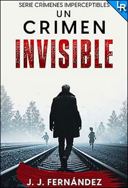 Un crimen invisible de J. J. Fernández