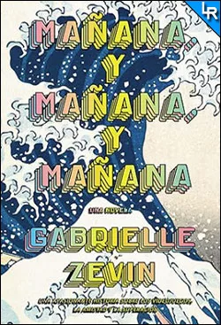 Mañana, y mañana, y mañana de Gabrielle Zevin